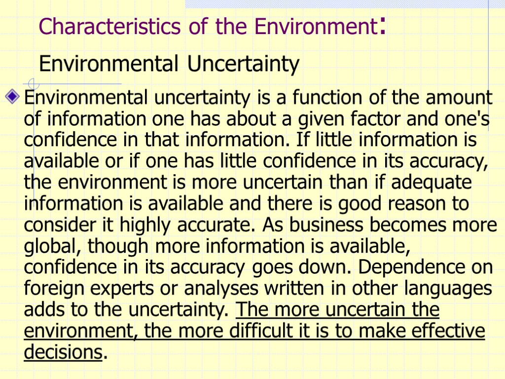 Characteristics of the Environment: Environmental Uncertainty Environmental uncertainty is a function of the amount